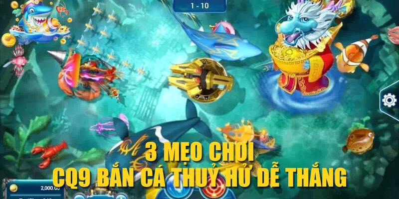 3 mẹo chơi CQ9 Bắn Cá Thuỷ Hử dễ thắng