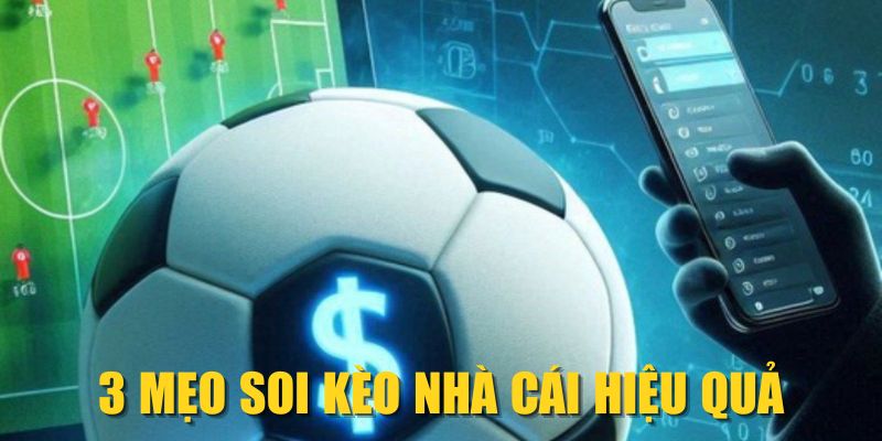 3 mẹo soi kèo nhà cái hiệu quả