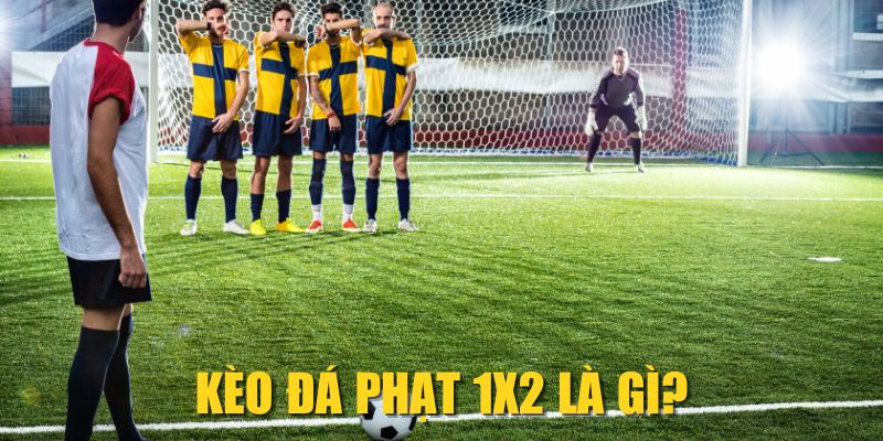 Kèo đá phạt 1X2 là gì?