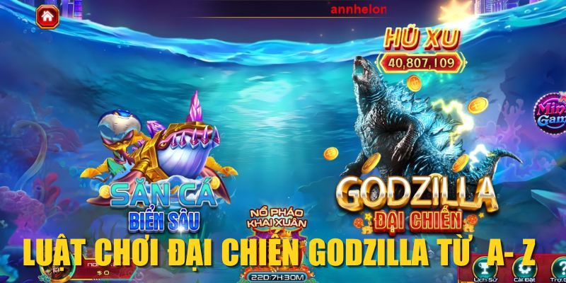 Luật chơi Đại Chiến Godzilla từ A- Z