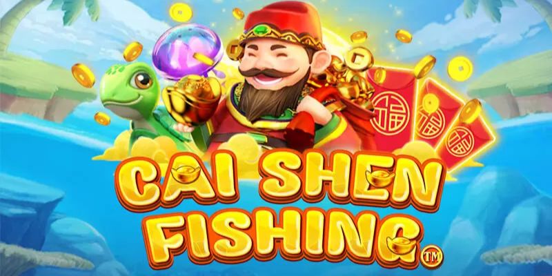 Bắn Cá Cai Shen Fishing - Trải Nghiệm Săn Thưởng Cực Hot